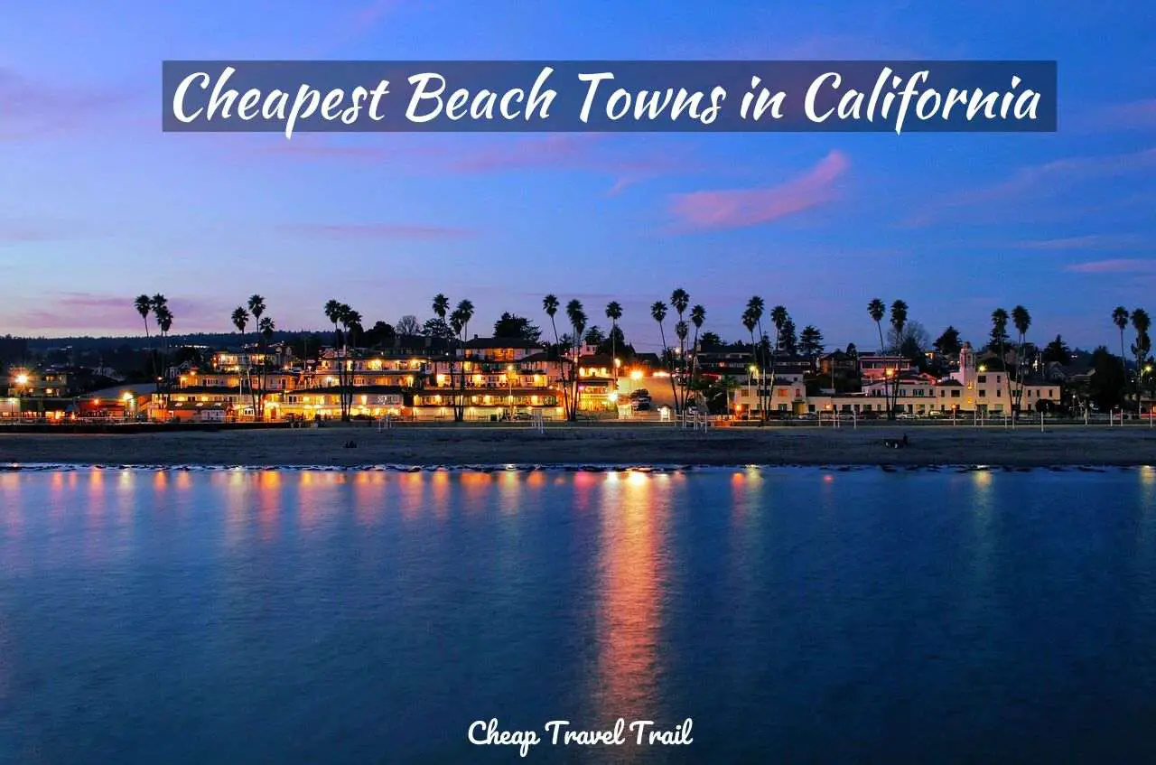 Cheapest Beach Towns in California